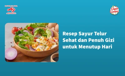 Resep Sayur Telur Sehat dan Penuh Gizi untuk Menutup Hari